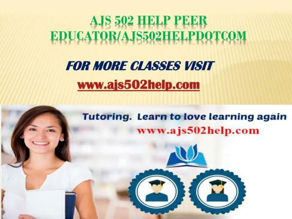AJS 502 Help Peer Educator/ajs502helpdotcom