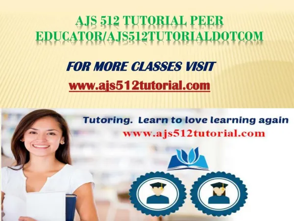 ajs 512 tutorial peer educator ajs512tutorialdotcom