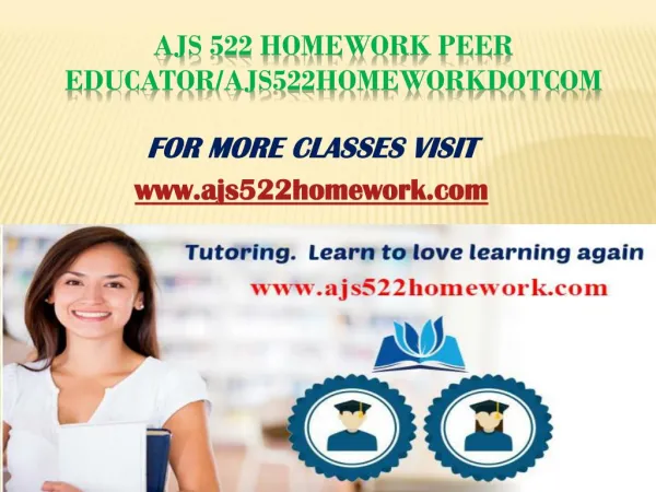 AJS 522 Homework Peer Educator/ajs522homeworkdotcom