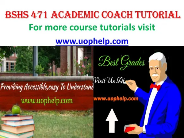 BSHS 471 ACADEMIC COACH UOPHELP