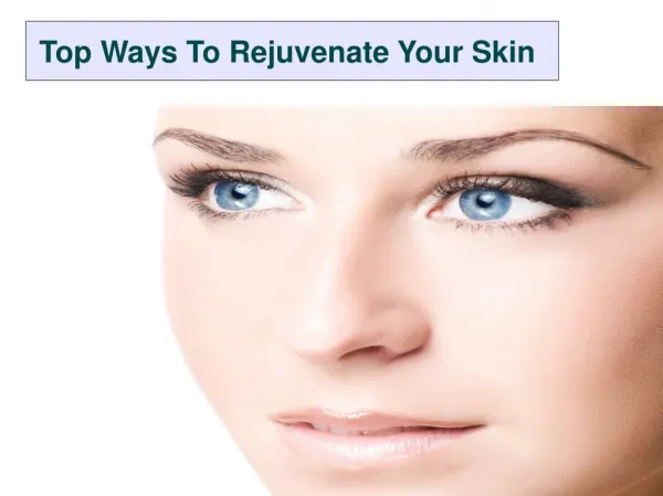 Top Ways To Rejuvenate Your Skin