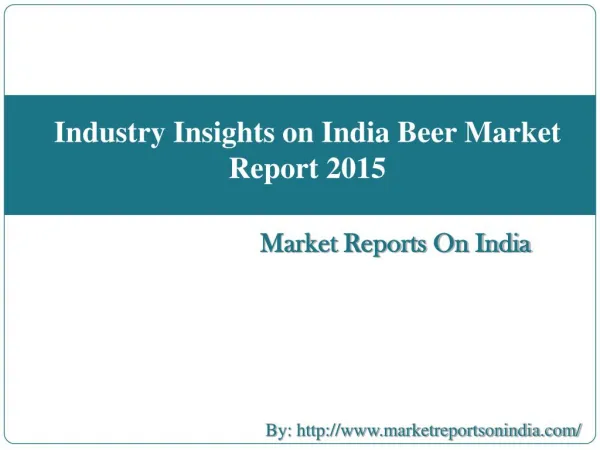 Industry Insights on India Beer Market Report 2015