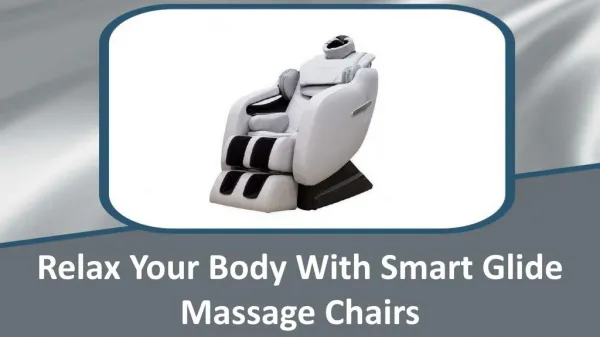 Relax Your Body With Smart Glide Massage Chairs