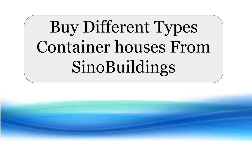 buy different types container houses from sinobuildings