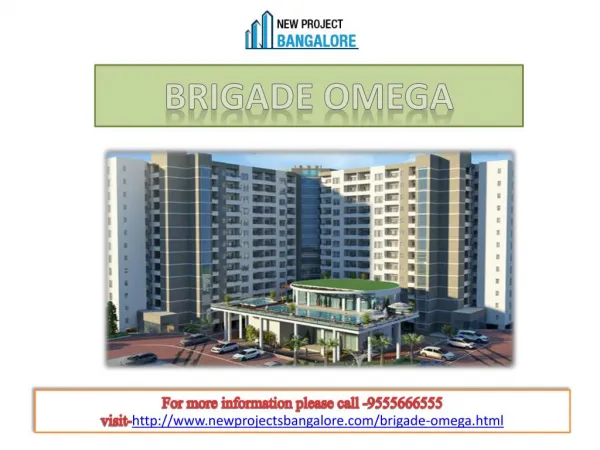 Brigade Omega an exclusive 2, 3 and 4 BHK apartments in Bangalore.