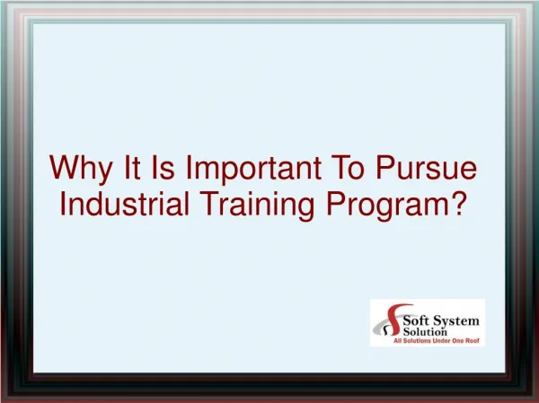 Why It Is Important To Pursue Industrial Training Program?