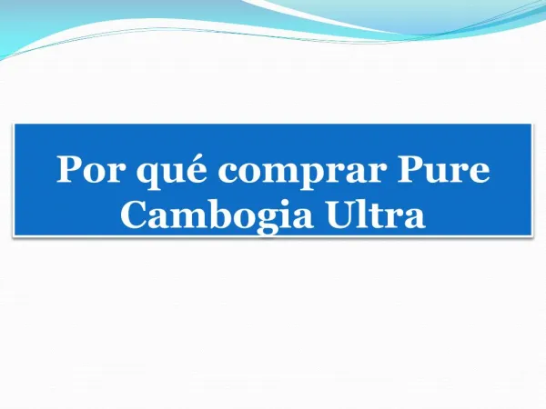 Por qué comprar Pure Cambogia Ultra