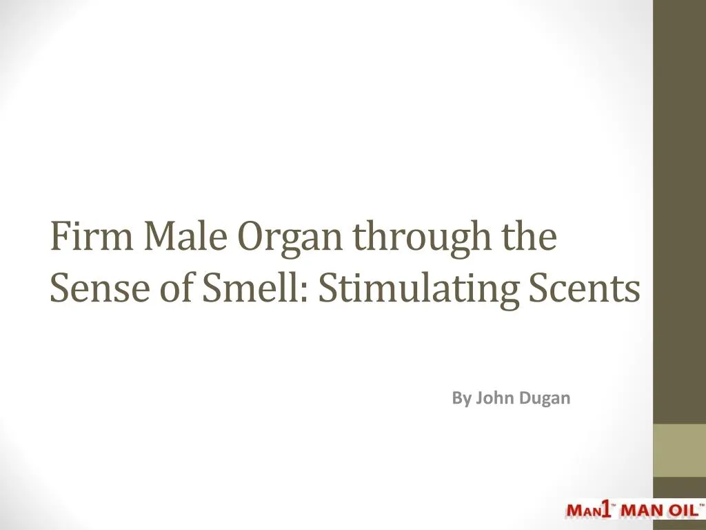 firm male organ through the sense of smell stimulating scents