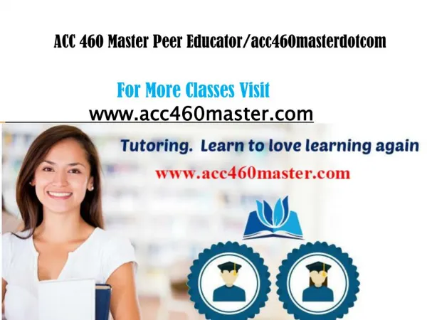 ACC 460 Master peer Educator/acc460masterdotcom