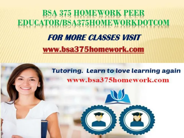 BSA 375 Homework Peer Educator/bsa375homeworkdotcom