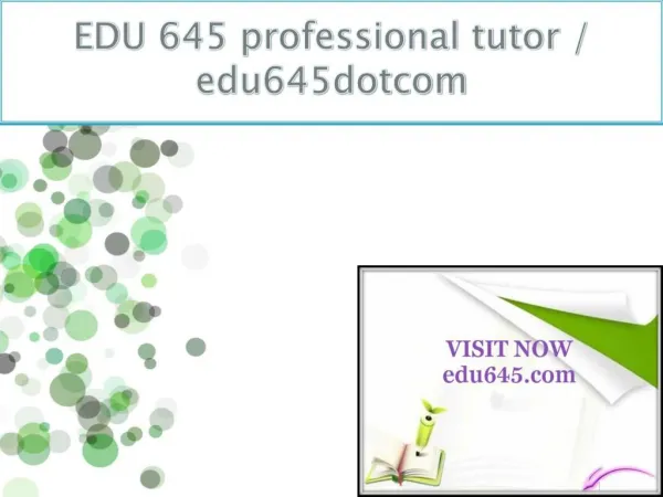 EDU 645 professional tutor / edu645dotcom