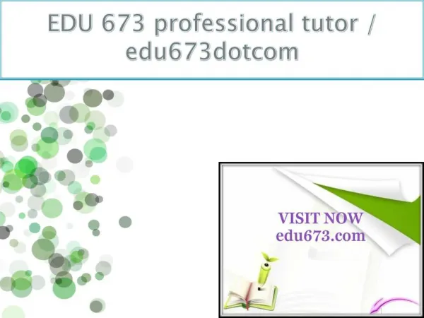 EDU 673 professional tutor / edu673dotcom