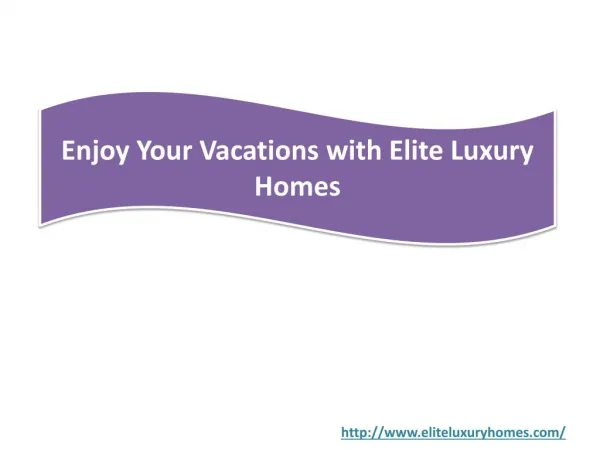 Enjoy Your Vacations with Elite Luxury Homes