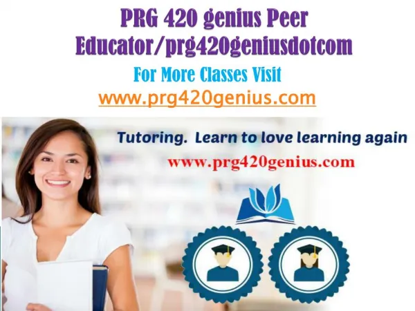 PRG 420 genius Peer Educator/prg420geniusdotcom