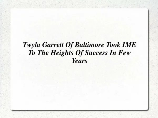 Twyla Garrett Of Baltimore Took IME To The Heights Of Success In Few Years