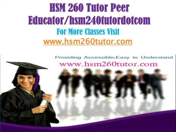 HSM 260 Tutor Peer Educator/hsm240tutordotcom