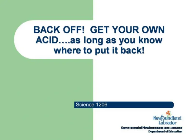 BACK OFF GET YOUR OWN ACID .as long as you know where to put it back