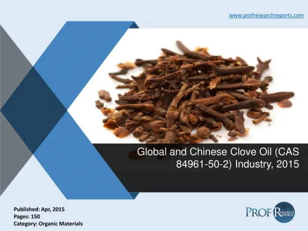 Clove Oil Industry Analysis, Market Trends 2015 | Prof Research Reports