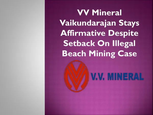 VV Mineral Vaikundarajan Stays Affirmative Despite Setback On Illegal Beach Mining Case