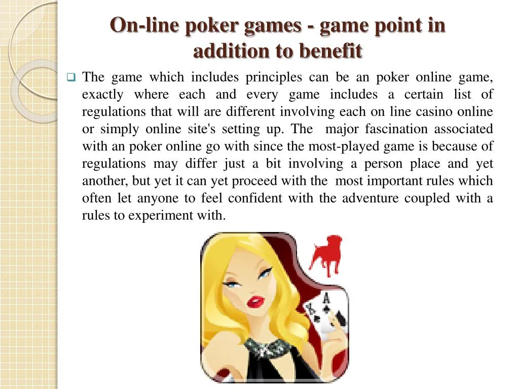 on line poker games game point in addition to benefit