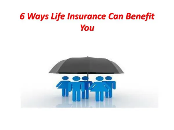 6 Way Life Insurance Can Benefit You