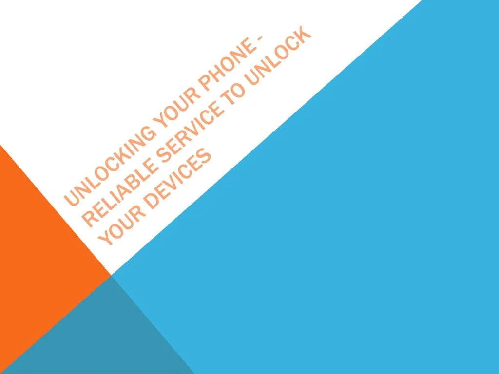unlocking your phone reliable service to unlock your devices
