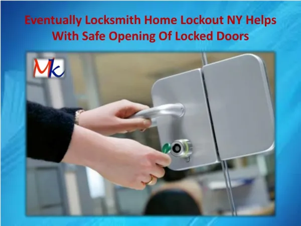 Eventually Locksmith Home Lockout NY Helps With Safe Opening Of Locked Doors.pptx