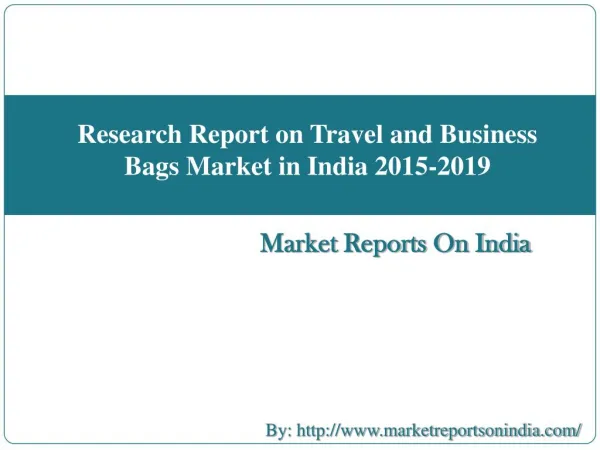 Research Report on Travel and Business Bags Market in India 2015-2019