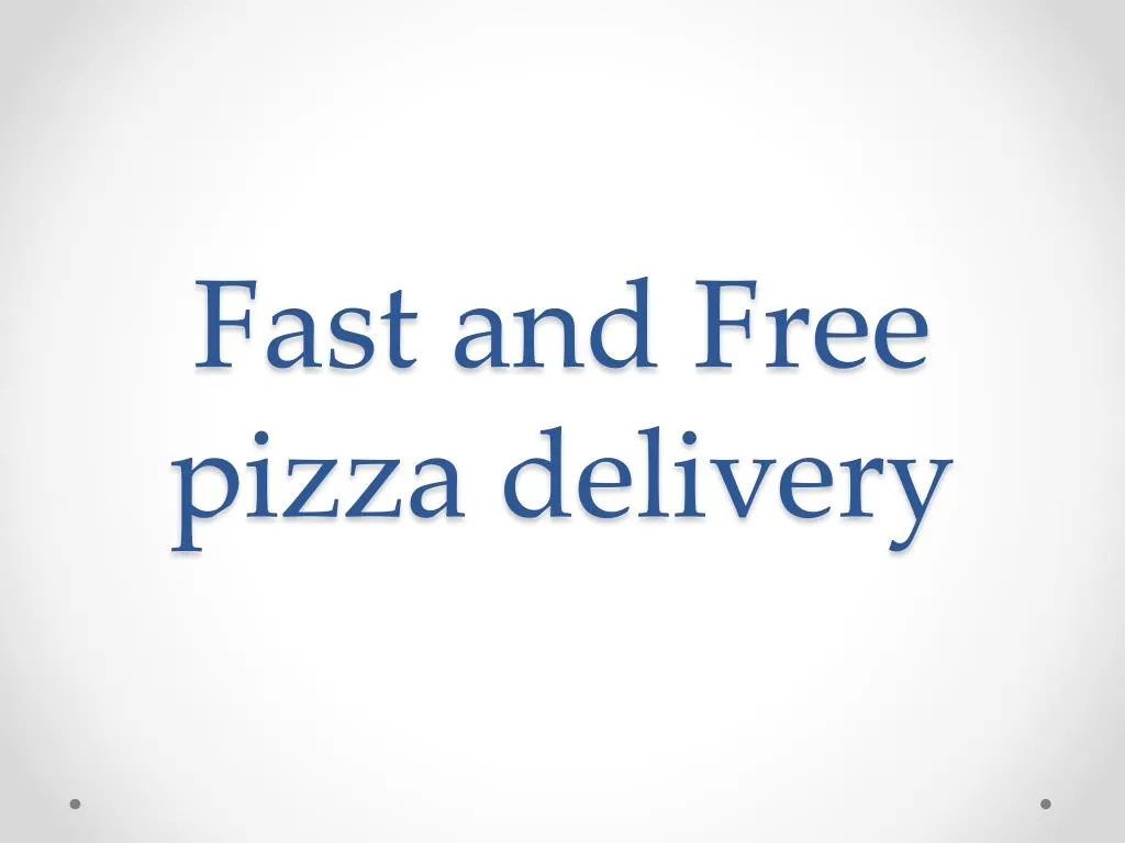 fast and free pizza delivery