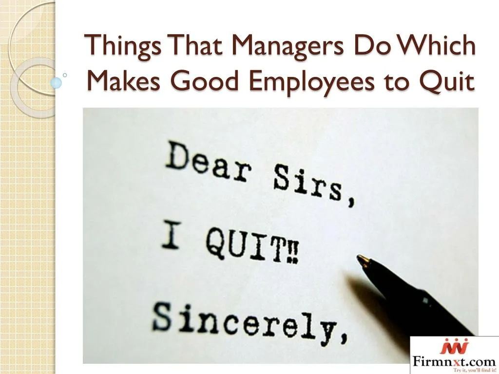 things that managers do which makes good employees to quit