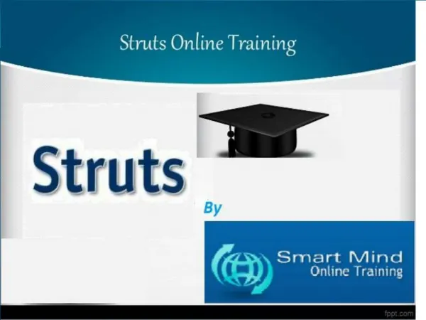 The Best Struts Online training by real time IT industrial experts