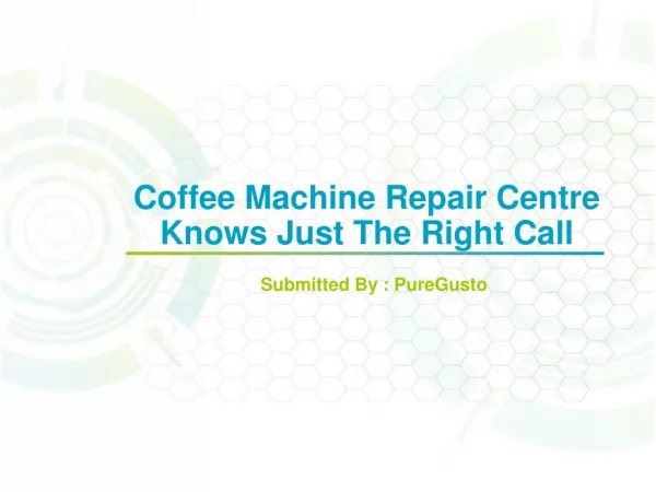 Coffee Machine Repair Centre Knows Just The Right Call