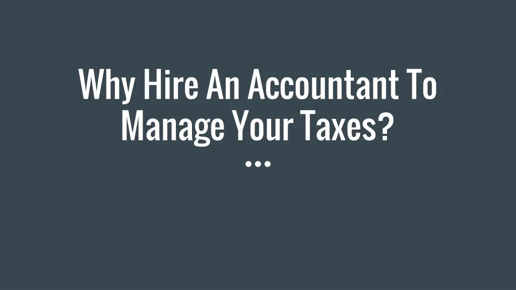 why hire an accountant to manage your taxes