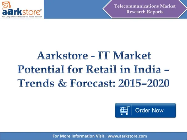 Aarkstore - IT Market Potential for Retail in India – Trends & Forecast: 2015–2020