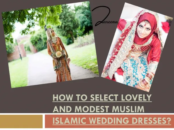 How to Select Lovely and Modest Muslim Islamic Wedding Dresses