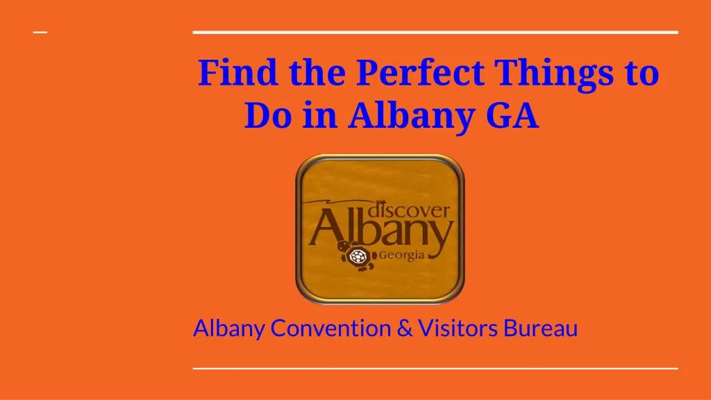 find the perfect things to do in albany ga