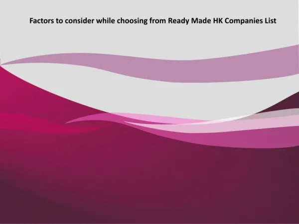 Factors to consider while choosing from Ready Made HK Companies List