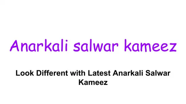Look Different with Latest Anarkali Salwar Kameez