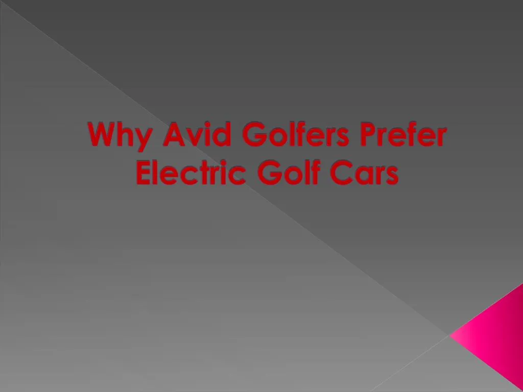 why avid golfers prefer electric golf cars