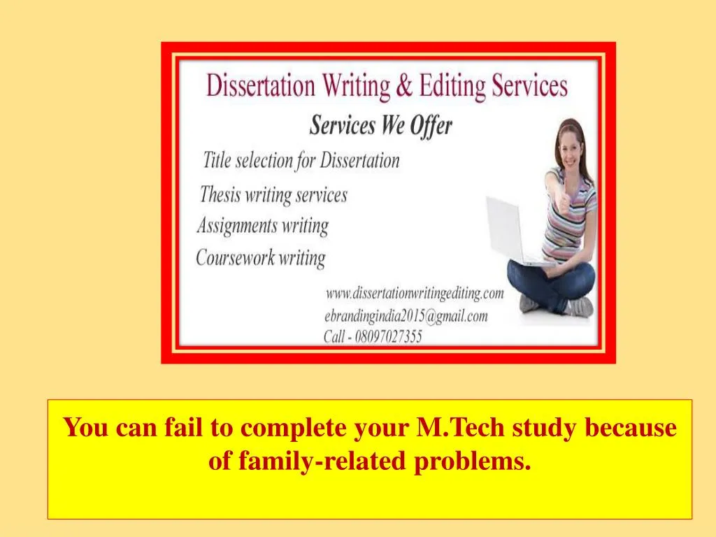 you can fail to complete your m tech study because of family related problems