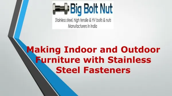 Making Indoor and Outdoor Furniture with Stainless Steel Fasteners|Big Bolt Nut