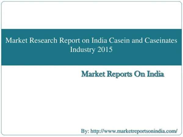 Market Research Report on India Casein and Caseinates Industry 2015