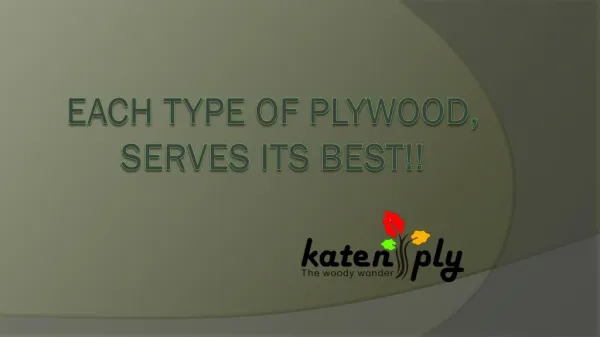 Each type of plywood, serves its best!!