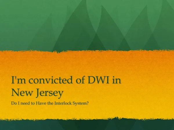 In New Jersey If Im Convicted Of DWI Do I Have To Get The Interlock Device