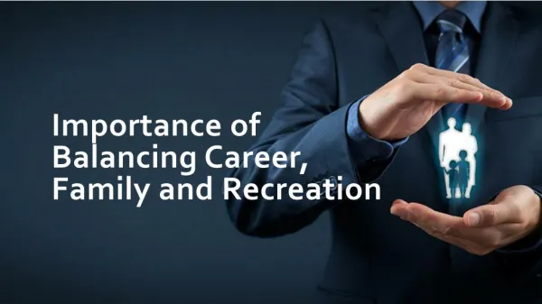 Importance of Balancing Career, Family and Recreation