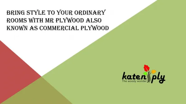Bring style to your ordinary rooms with MR Plywood