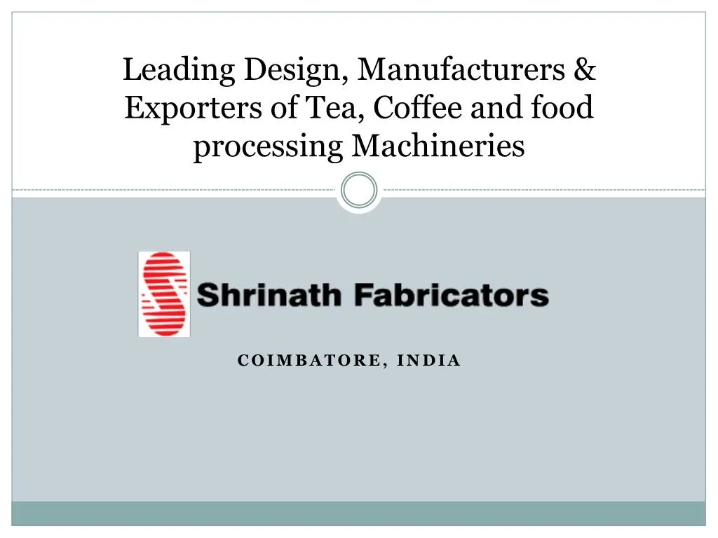leading design manufacturers exporters of tea coffee and food processing machineries