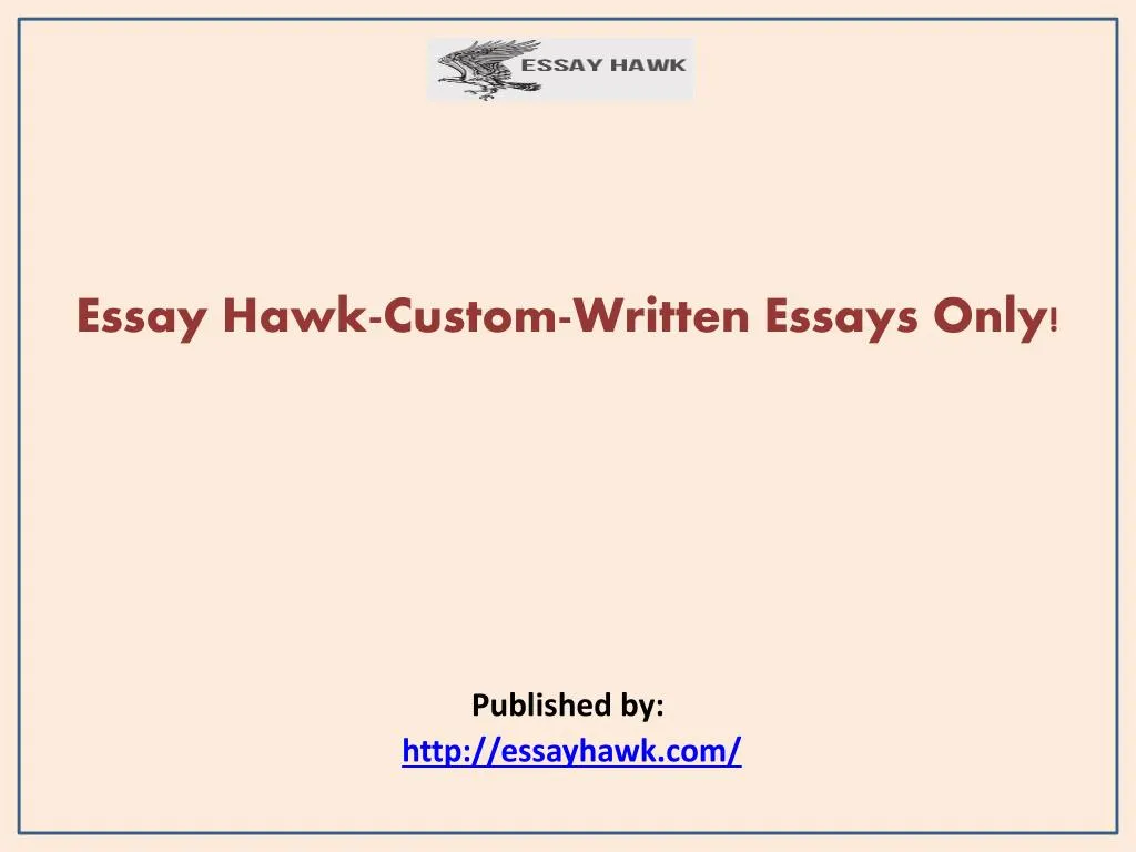 essay hawk custom written essays only published by http essayhawk com