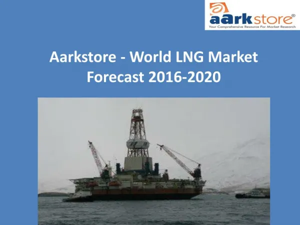 Aarkstore - World Drilling & Production Market Forecast 2015-2021
