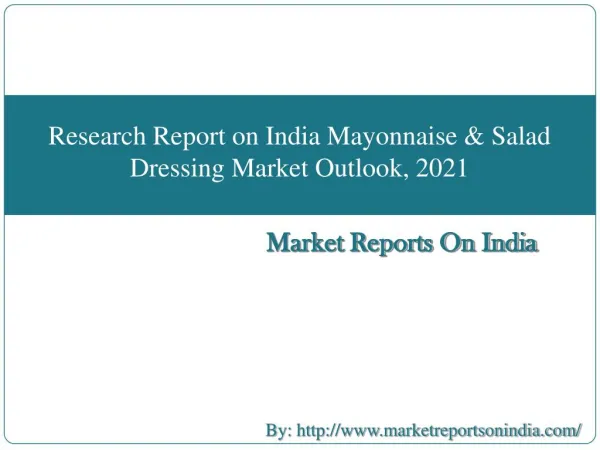 Research Report on India Mayonnaise & Salad Dressing Market Outlook, 2021